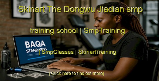 Skinart The Dongwu Jiadian smp training school | SmpTraining | SmpClasses | SkinartTraining-China